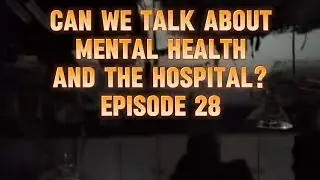 The Obscurity of Maximum Security Episode 28 Can We Talk About Mental Health and the Hospital?