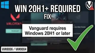 How to Fix &ldquo;This Version of Vanguard Requires Windows 20H1 or Later&rdquo; (VAN9006 / VAN9004)