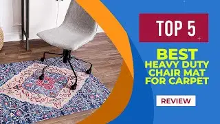 The 5 Best Heavy Duty Chair Mat for Carpet in 2025 [ Reviewed ]