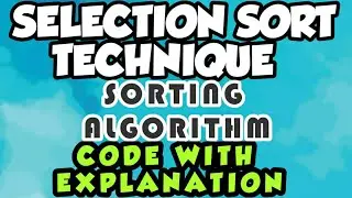 Selection Sort Technique | Sorting Algorithm | Data Structure | Code and Output