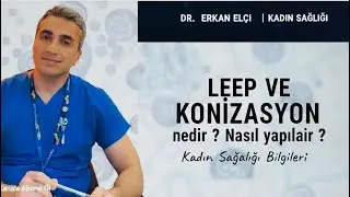 LEEP ve KONİZASYON nedir ? neden yapılır?