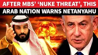 After MBS&rsquo; Nuke Threat: Arab Nation Issues Stern Warning to Netanyahu!