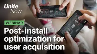 Post install optimization for user acquisition | Unite Now 2020