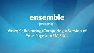 Video 9: Restoring and Comparing a Version of Your Page in AEM Sites