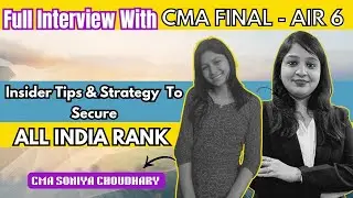 CMA Final AIR 6 Interview 🏆 - Success Secrets with Soniya Choudhary | By Divya Agarwal Mam