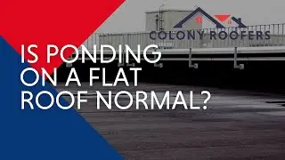 Is Ponding on a Flat Roof Normal?- Commercial Roof and Flat Roof Drainage