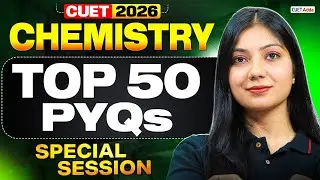 CUET 2026 Chemistry | Top 50 Most Expected Previous Year Questions | CUET Chemistry PYQs