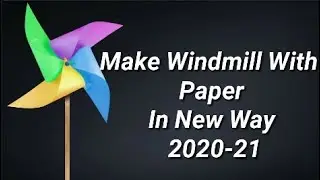 How To Make WindMill With Paper In a New Way 2020-21