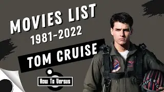 Tom Cruise | Movies List (1981-2022)