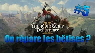 ON REPARE LES B&Ecirc;TISES ? | KINGDOM COME : DELIVERANCE 2 #5