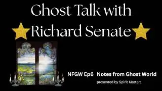 Ghost Talk with Richard Senate