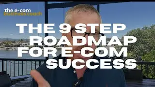The 9 Step Roadmap for E Com Success