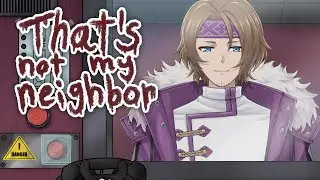 【THAT'S NOT MY NEIGHBOR】Hi-Diddly-Ho, Neighborino!