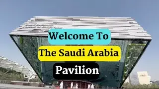 Welcome To The Saudi Arabia Pavilion | Second Largest Pavilion at Dubai Expo 2020 | Saudi Arab
