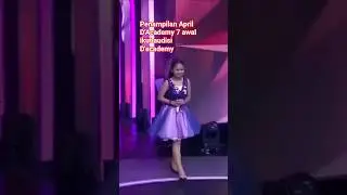 PENAMPILAN APRIL D ACADEMY 7 AWAL IKUT AUDISI