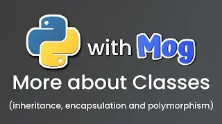More about Classes (inheritance, encapsulation and polymorphism)
