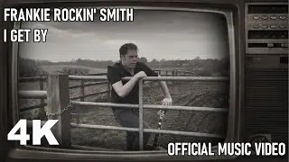 Frankie Rockin' Smith - I Get By (Official Music Video) 4K