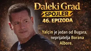 Daleki Grad 46. Epizoda SPOJLER - Yal&ccedil;ın je jedan od Bugara, neprijatelja Borana Albore. 