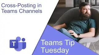 Cross-Posting in Channels - Microsoft Teams Tip Tuesday