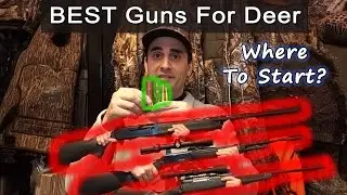 The BEST Beginners Guns For Deer Hunting - How To Pick A Rifle Or Shotgun To Get Started