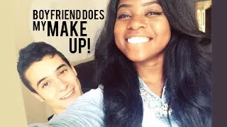 Boyfriend Does My Makeup