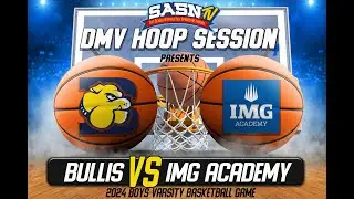 DMV Hoop Session Bullis Bulldogs Vs IMG Academy Game Highlights