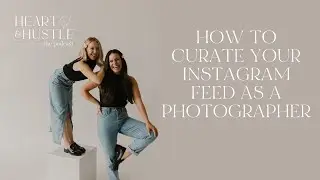 How to Curate your Instagram Feed as a Photographer