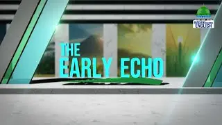 The Early Echo Ep#284 | Topic : The Spiritual Poetry of Ala Hazrat | Madani Channel English