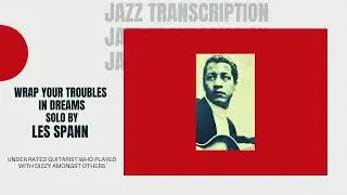 Wrap Your Troubles in Dreams by Les Spann Jazz Guitar Transcription