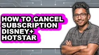 How to Cancel Subscription Disney+ Hotstar - Easy Guide