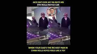JACK MA'S SON JAY MA BUYS HIS5TH ROLLS ROYCE CARRAM NEWSWHEN YOUR DAD'S THE RICHEST MAN IN CHINA ROL