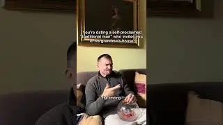 You&rsquo;re dating a self-proclaimed &ldquo;traditional man&rdquo; who invites you to his grandma&rsquo;s house