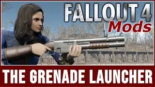 Fallout 4 Mods - The Grenade Launcher