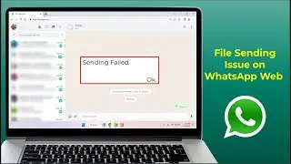 Как исправить ошибку &laquo;Файлы не отправляются&raquo; в WhatsApp Web | 100% работает
