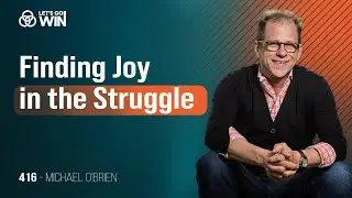 Finding Joy in the Struggle