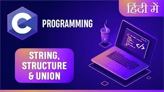 Learn C Programming in Hindi | String, Structure & Union