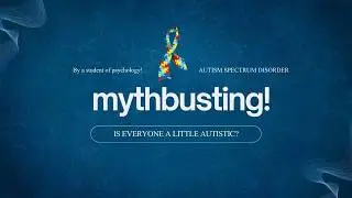 'Everyone Is a Little Autistic' — Myth explained │ Autism Spectrum Disorder