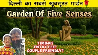 Garden of Five Senses Vlog | Nature & Peace in Delhi