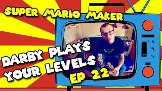 Super Mario Maker - Darby Plays Your Levels - EP 22
