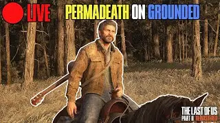 🔴 [GROUNDED] ELLIE No Return + Permadeath (maybe)