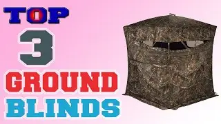 ✅Ground Blind &ndash; Top 3 Best Ground Blinds in 2022.