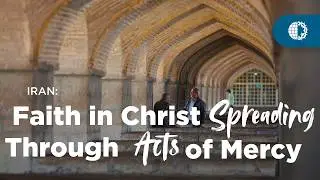 IRAN: Faith in Christ Spreading Through Acts of Mercy