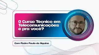 O CURSO T&Eacute;CNICO EM TELECOMUNICA&Ccedil;&Otilde;ES &Eacute; PARA VOC&Ecirc;?