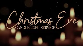 Christmas Eve Candlelight Service | PCC Online