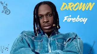 Fireboy - Drown (Lyrics Video)