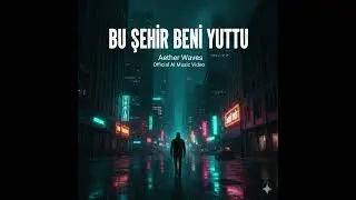 Bu Şehir Beni Yuttu - [Aether Waves] (Official AI Music Video)