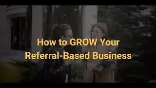 How to Grow Your Referral-Based Business