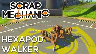 Scrap Mechanic: Basic Hexapod Walker Tutorial!