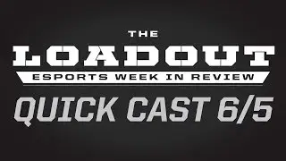Quick Cast 6/5 - Your Esports News Fast