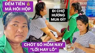 Chốt sổ bán vé số hôm nay: Hai mẹ con chị Thanh đi bán sáng nay về đếm tiền LỜI hay LỖ?